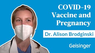 COVID-19 Vaccine & Pregnancy: Guidance from Dr. Alison Brodginski