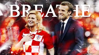 Kolinda Grabar-Kitarović & Emmanuel Macron || Breathe || World Cup 2018. France — Croatia