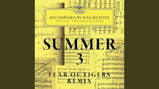 Richter: Recomposed By Max Richter: Vivaldi, The Four Seasons: Summer 3 (Fear Of Tigers Remix Edit)