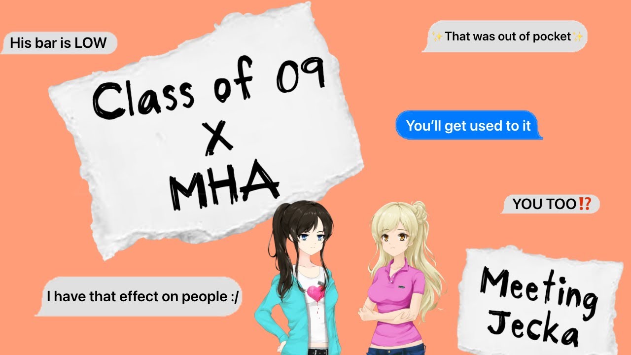Meeting Jecka || Class of 09 x MHA || Texto_