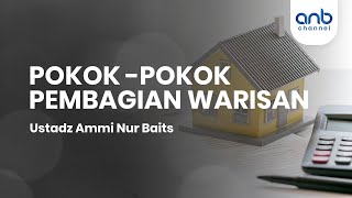 Pokok-Pokok Pembagian Warisan | Ustadz Ammi Nur Baits