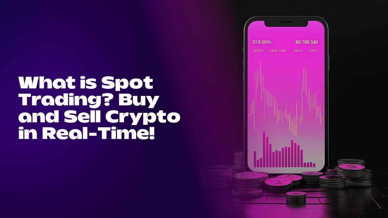 What is Spot Trading? Buy and Sell Crypto in Real-Time!