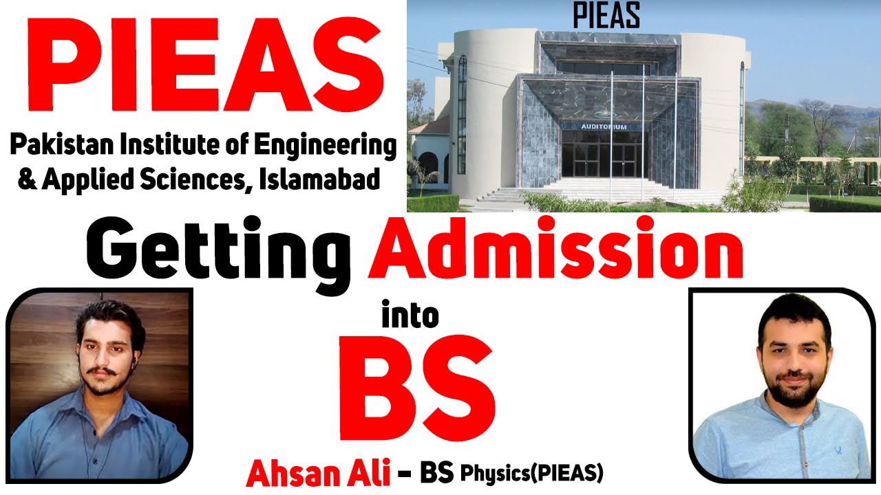 Getting Admission in BS at PIEAS University 2023-Testing/Interview/Scholarship/Degree/Environment