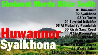 Sholawat Merdu Bikin Sedih || Huwannur, Syaikhona || Sholawat Terbaru@Lagu Sholawat Nabi