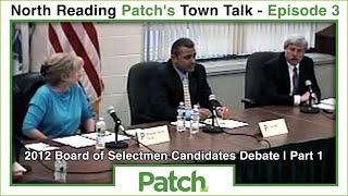 North Reading Patch's Town Talk - Ep. 3: 2012 Board of Selectmen Candidates Debate | Part 1