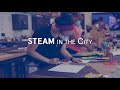 STEAM in the City: The Power of Experiential Learning