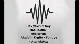 Hey yavrum hey ( KARAOKE) #aladdinergun #fundyy #ataalabas