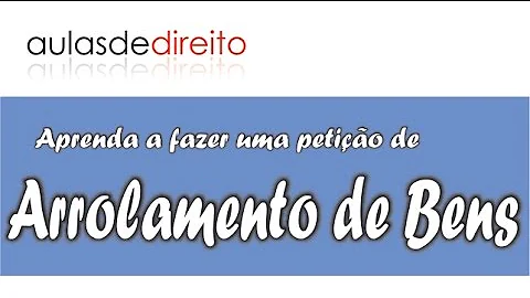 Como fazer arrolamento de bens?