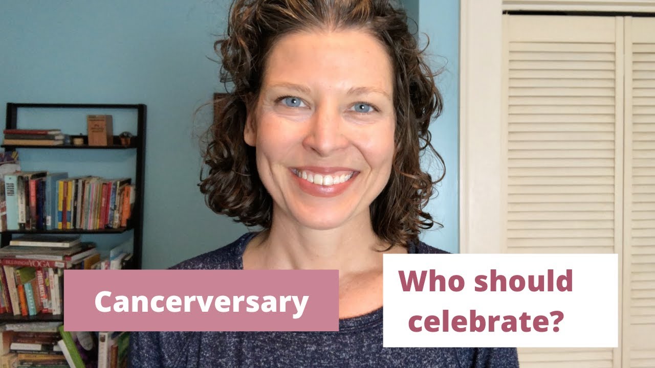 Cancerversary - Who should celebrate it and When?