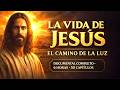 🎬 LA VIDA DE JES&Uacute;S &ndash; EL CAMINO DE LA LUZ | DOCUMENTAL COMPLETO (6 HORAS &middot; 50 CAP&Iacute;TULOS)