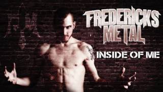 Fredericks Metal - Inside Of Me
