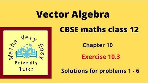 Vector algebra chapter 10 exercise 10.3 (1 - 6) cbse class 12 maths in tamil ncert syllabus