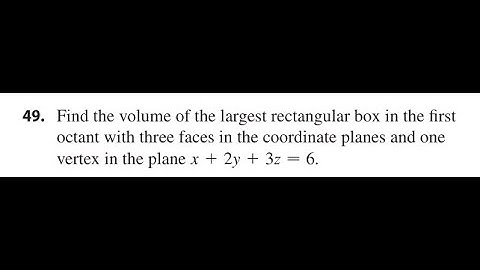 Find the volume of the largest rectangular box in the first octant with three faces in the coordinat