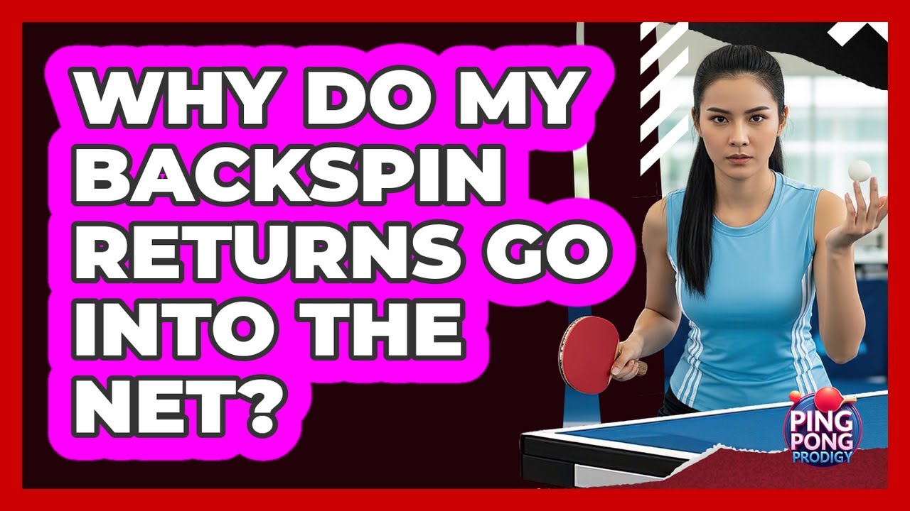 Why Do My Backspin Returns Go Into The Net?