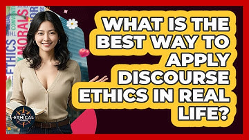 What Is The Best Way To Apply Discourse Ethics In Real Life? - The Ethical Compass