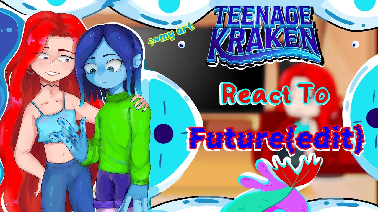Past Teenage Kraken React To Future//Gacha Nox\\(Read Desc)
