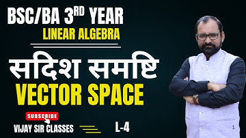 Vector Space | Linear Algebra | Bsc 3rd year L-4