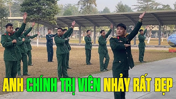BỘ ĐỘI TA NHẢY QUÂN VŨ - ANH CHÍNH TRỊ VIÊN NHẢY ĐẸP QUÁ!