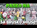 PASKO NA SA BRUSKO HOUSE!