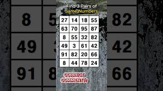 Find 3 pairs of identical numbers.HOW OLD IS YOUR BRAIN?/Dementia Prevention Quizzes/Tests.No.646