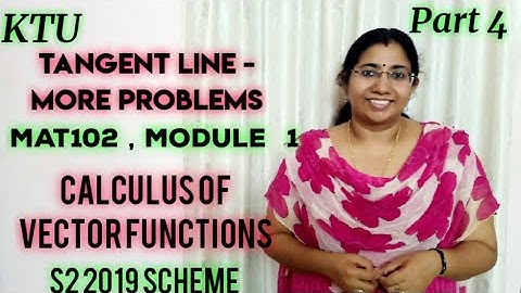 Tangent Lines- More Problems| Calculus of Vector Functions |MAT102 | Module 1| S2 |KTU Part 4