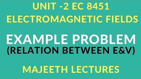 EC8451 ELECTROMAGNETIC FIELDS PROBLEM E AND V RELATION