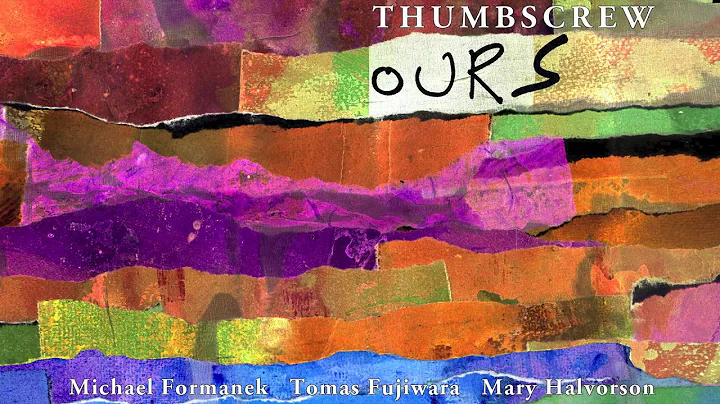 Thumbscrew [Michael Formanek / Tomas Fujiwara / Ma...