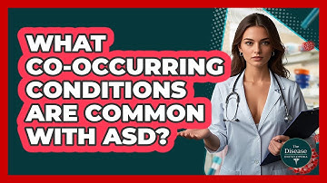 What Co-occurring Conditions Are Common With ASD? - The Disease Encyclopedia