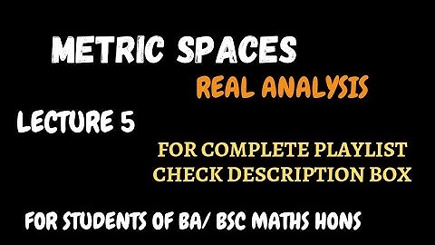Metric Spaces || Lecture 5 || Bsc Maths | Real Analysis || Mathopedia