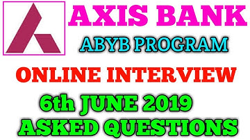 AXIS BANK ABYB PROGRAM 6TH JUNE 2019 ONLINE INTERVIEW QUESTIONS