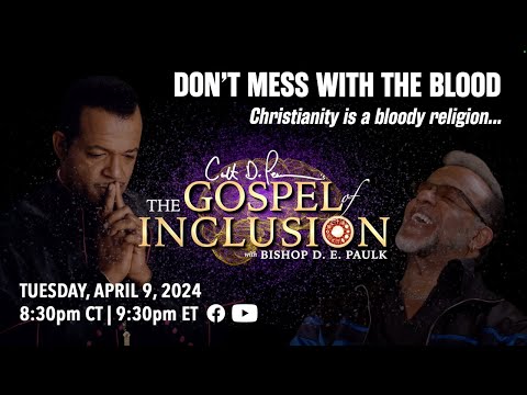 Dont Mess With The Blood | The Gospel Of Inclusion With Bishop D. E. Paulk