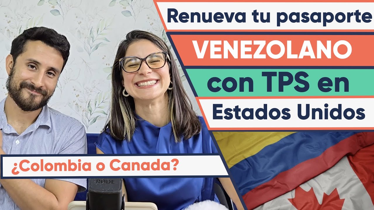 🚨ACTUALIZACIÓN agosto 2024🚨 Renovación del pasaporte venezolano con TPS - ¿Colombia o Canadá?