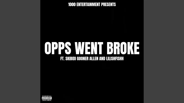 Opps Went Broke (feat. Skibidi Gooner Allen & lilishfishh)