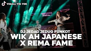 DJ WIK AH JAPANESE GOBLIN ONEESAN X DJ REMA FAME VIRAL TIK TOK JEDAG JEDUG FUNKOT DJ WIK'AH JAPANESE
