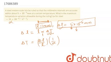 A steel metere scale isto be ruled so that the millimetre intervals are accurate within about
