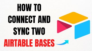 How to Connect and Sync Two Airtable Bases – Full Guide