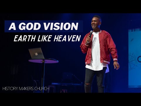 A God Vision: Earth Like Heaven l History Makers Church