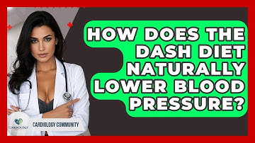 How Does The DASH Diet Naturally Lower Blood Pressure? - Cardiology Community