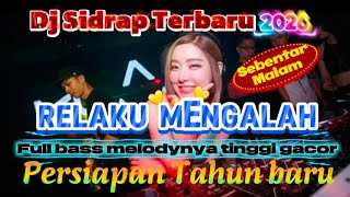 Download Lagu DJ SIDRAP TERBARU 2026 - RELAKU MENGALAH - FULL BASS MELODYNYA TINGGI GACOR MP3