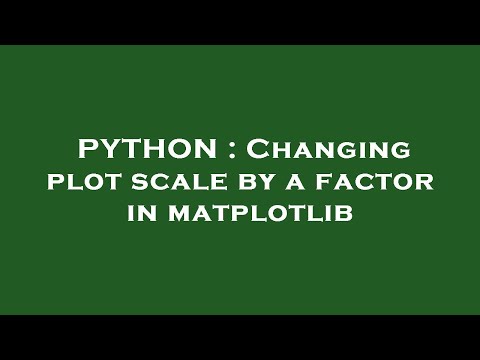 PYTHON : Changing plot scale by a factor in matplotlib