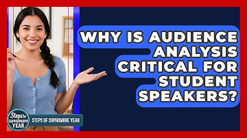 Why Is Audience Analysis Critical For Student Speakers? - Steps to Sophomore Year
