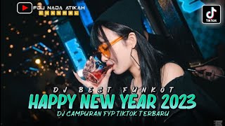 DJ BEST FUNKOT‼️ HAPPY NEW YEAR 2023 ‼️ DJ CAMPURAN FYP TIKTOK