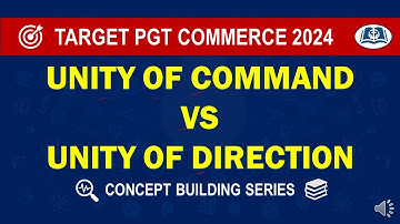 Unity of Command vs Unity of Direction | PGT Commerce | DSSSB | UP | KVS | NVS | HPSC | UGC NET