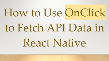 How to Use OnClick to Fetch API Data in React Native