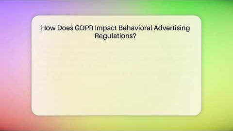 How Does GDPR Impact Behavioral Advertising Regulations? - Everyday-Networking