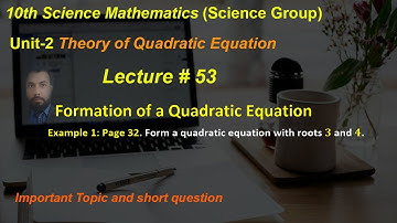 53-Formation of a Quadratic Equation whose roots are given with examples.