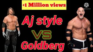 Goldberg VS Aj style ll WWE Monday night match ll one vs one