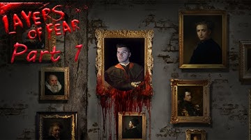 Layers Of Fear | Part 1: I AM A PAINTING ARTIST!!!