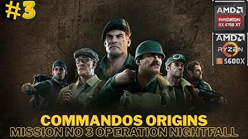 Commandos origins mission no 3 Operation Nightfall gameplay walkthrough part 3 on 6700xt and 5600x