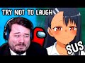 YOUR VIDEOS ARE EXTREMELY SUS... | Try Not To Laugh Challenge #6